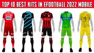 TOP 10 BEST KITS IN eFOOTBALL 2022 MOBILE ( NO PATCH ) 100% BY KONAMI || PART - 1