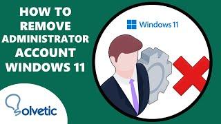 How to Remove Administrator Account in Windows 11