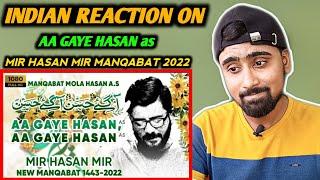 Indian Reacts To Aa Gaye Hasan | Mir Hasan Mir Manqabat 2022 | 15 Ramzan Manqabat !!