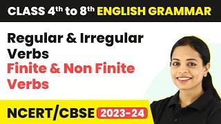 Regular and Irregular Verbs, Finite and Non Finite Verbs | Class 4th to 8th  English Grammar