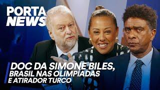 PORTA NEWS: DOC DA SIMONE BILES, BRASIL NAS OLIMPÍADAS E ATIRADOR TURCO