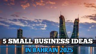 5 Small Business Ideas in Bahrain 2025-LOW INVESTMENT | Profitable Business Ideas in Bahrain