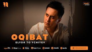 Elyor To'ychiyev - Oqibat (audio 2023)