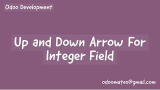 How To Add Up and Down Arrow For Integer Field in Odoo