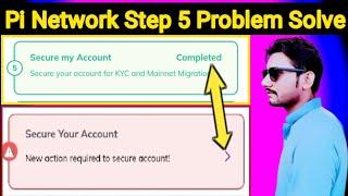 Secure Your Account - Pi Network Step 5 Problem Solve | How to Complete Step 5 in Pi Network