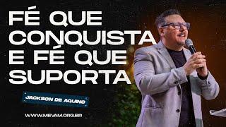 MEVAM GLOBAL | FÉ QUE CONQUISTA E FÉ QUE SUPORTA | Jackson de Aquino - 25/08/2024