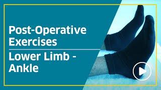 Post-Operative Exercises ( Lower Limb - Ankle )