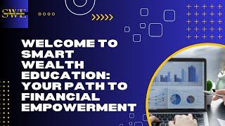 Welcome to Smart Wealth Education: Your Path to Financial Empowerment