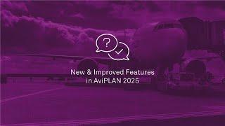 Discover the Latest Software Features in AviPLAN 2025