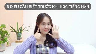 6 ĐIỀU CẦN BIẾT TRƯỚC KHI HỌC TIẾNG HÀN