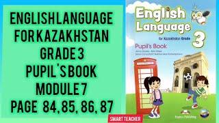 Ағылшын тілі 3-сынып 84,85,86,87  бет English Language grade 3 Pupil's book  Module 7 Page 84-87