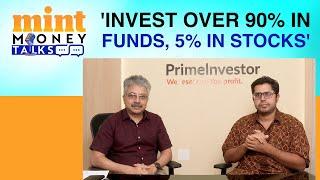 Why PrimeInvestor's Srikanth Meenakshi Prefers Mutual Funds To Stocks | Mint Money Talks