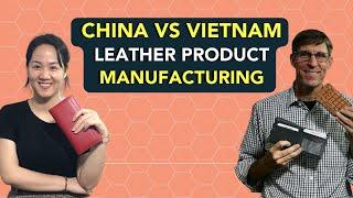 China vs Vietnam - Leather Product Manufacturing in Vietnam