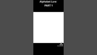 Alphabet Lore (Part 1) (A-U)