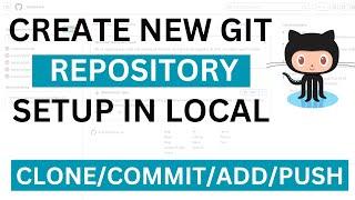 How to Create new GIT repository and setup in local | GIT Clone, Add, Commit, Push