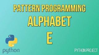 Write a Python Program to print Alphabet pattern E || Pattern Programming || Python Projects