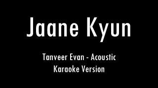 Jaane Kyun | Tanveer Evan | Acoustic Karaoke With Lyrics | Only Guitar Chords...