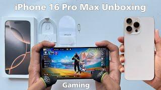 iPhone 16 Pro Max unboxing and gaming and all features Apple A18 Pro CPU