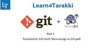 TortoiseGit Tutorial 4: git fetch, merge and pull