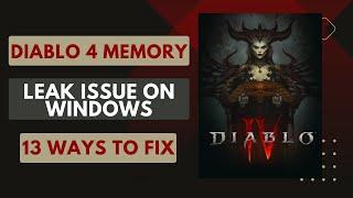 Diablo 4 Memory Leak Issue on Windows 13 Ways to Fix