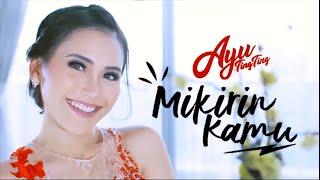 AYU TING TING - MIKIRIN KAMU (OFFICIAL MUSIC VIDEO)