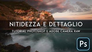 NITIDEZZA e DETTAGLIO in fase di sviluppo | Tutorial PHOTOSHOP fotografia di PAESAGGIO