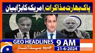 US ‘supports direct talks’ between India and Pakistan | Geo News 9 AM Headlines | 21 June 2024