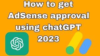 How To Get Google Adsense Approval using ChatGPT in 2023