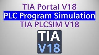 TIA Portal V18 PLC Program Simulation Using PLCSIM V18