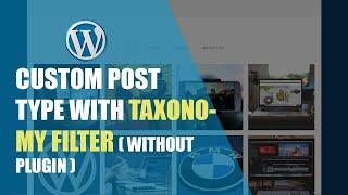 Custom post type with taxonomy filter without plugin in Wordpress PART 1