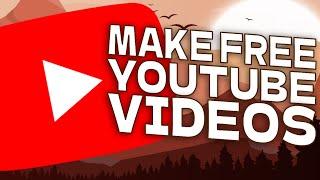 How to Make YouTube Videos for FREE