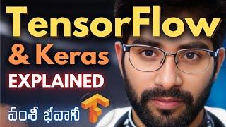 Tensorflow & Keras Explained [Telugu] | Vamsi Bhavani