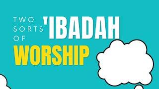 #1 Two Sorts of Worship ('ibādah) | #RisaleNow #FoodForQalb #islam