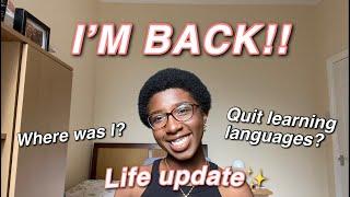 IM BACK!! Where I Have Been, Language Learning, University | UPDATE