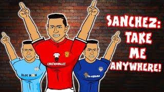 SANCHEZ: TAKE ME ANYWHERE! Man Utd? Man City? Chelsea? (Alexis Sanchez Transfer Song Parody)