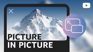 How to use picture-in-picture on your mobile device