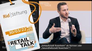 I. RETAIL TALK #5: "Einkaufsstadt Rosenheim" oder "Gesundheitsstadt Rosenheim"? –  Daniel Artmann