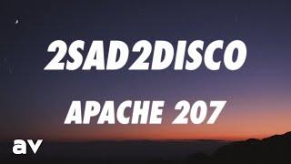 Apache 207 - 2sad2disco (Lyrics)