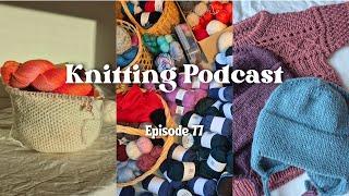 Finishing A 10 Year Old WIP, Ingrid Sweater Baby & Cast On Honey Bucket Bag// Knitting Podcast 077