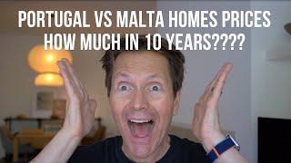 A Home on Malta worth HOW MUCH MORE than Portugal in 10 Years?????