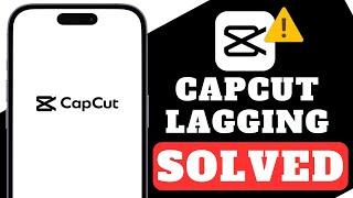 How to Fix CapCut Lag | CapCut Lagging Solved