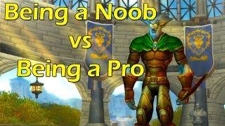 Being a Noob vs Being a Pro in World of Warcraft