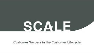 Customer Success in the Customer Lifecycle | Scale Venture Partners