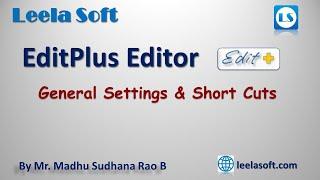 EditPlus General Settings and Short Cuts || Leela Soft || EditPlus Tutorials by Madhu Sir