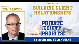 Ep 013 Joel Isaacson  Building Client Relationships