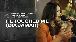 HE TOUCHED ME (DIA JAMAH) - WORSHIP NIGHT 11 (2021) GMS JABODETABEK