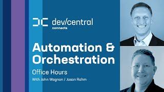 DevCentral Connects: Automation & Orchestration Office Hours