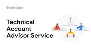 What is Google Cloud's Technical Account Advisor Service?