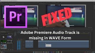 {Fixed} Adobe Premiere Audio Track is missing in WAVE Form