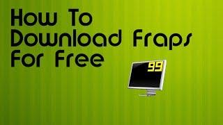 How To Download Fraps For Free Full Version Windows 7, No Surveys